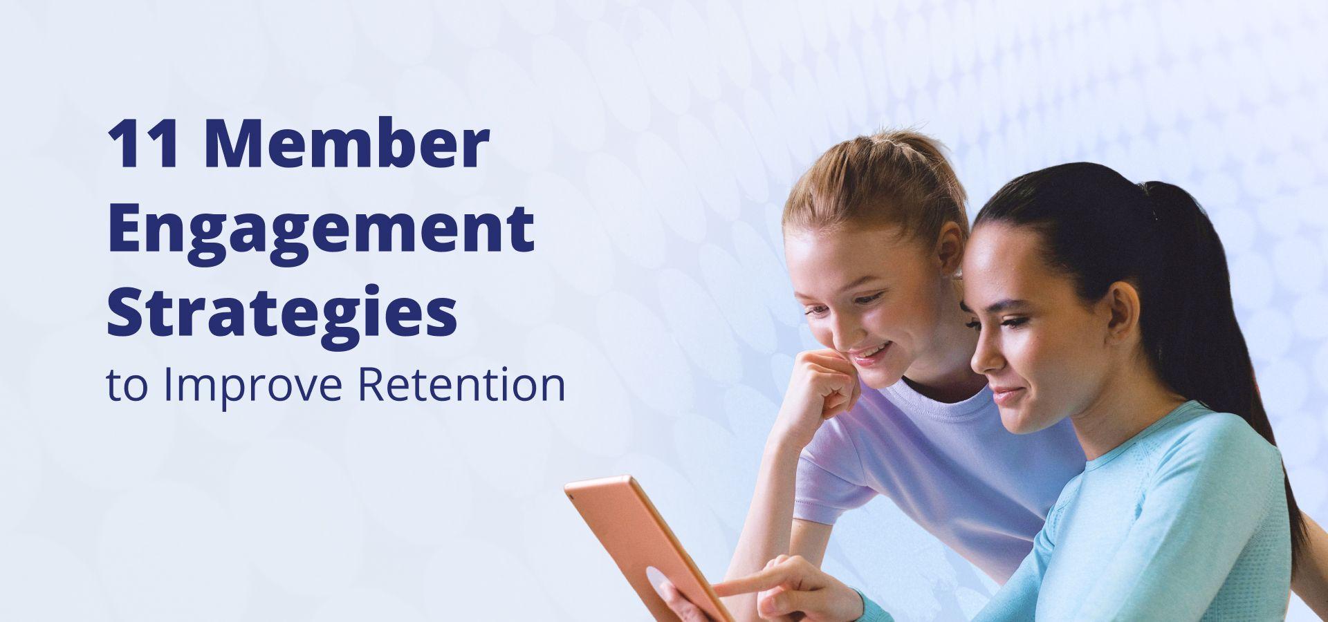 11 Member Engagement Strategies to Improve Retention