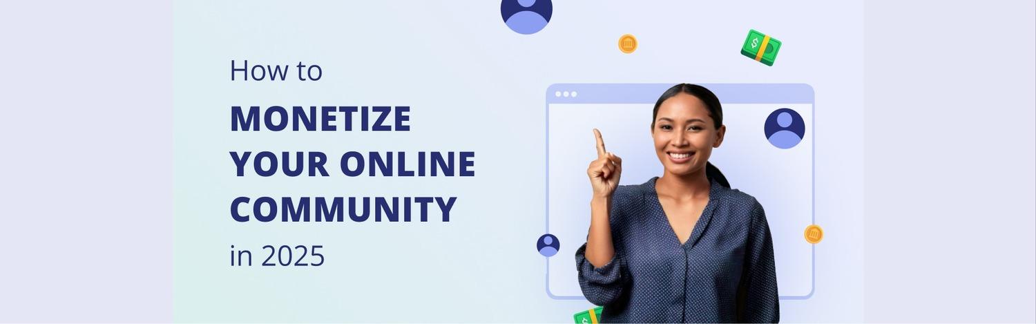 Wie man eine Online-Community in 2025 monetarisiert

