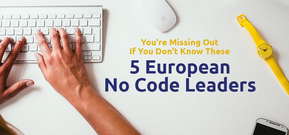 Hände, die auf einer kabellosen Tastatur tippen und der Titel "You're Missing Out If You Don't Know These 5 European No Code Leaders" 