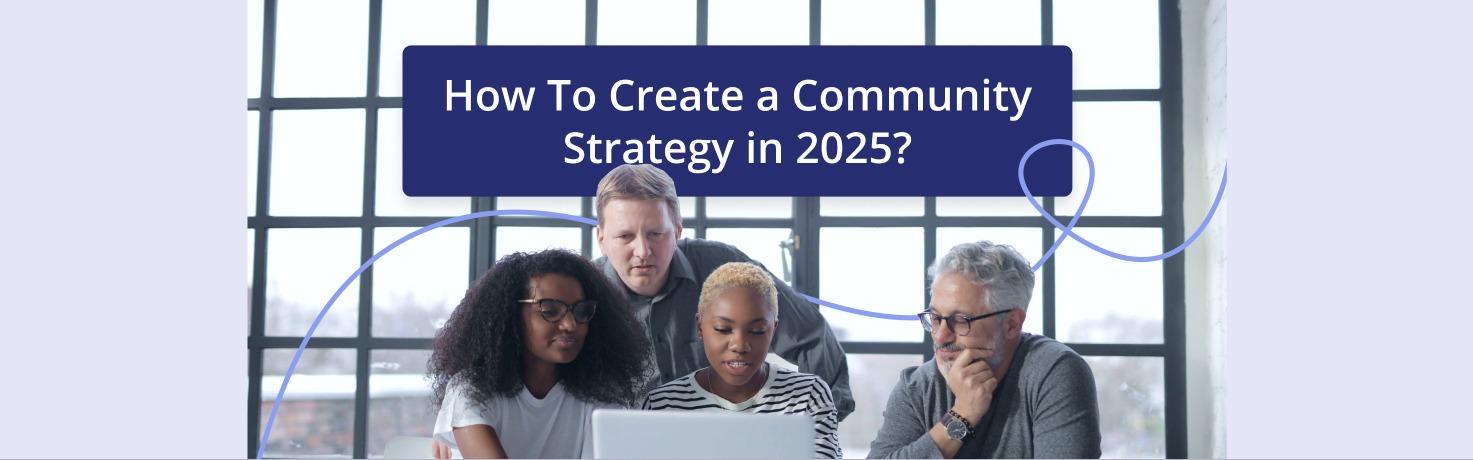 A group of entrepreneurs planning out their community strategy: for 2025