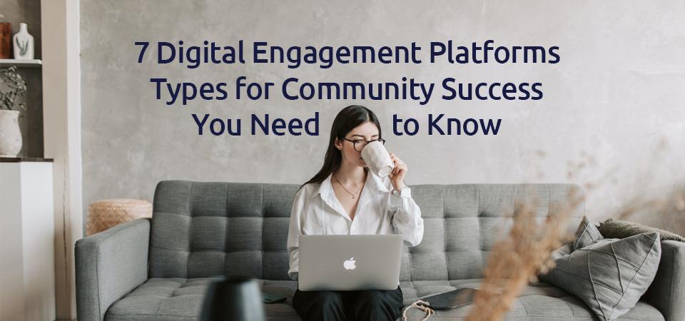 Article 7 Digital Engagement Platforms Types for Community Success You Need to Know image
