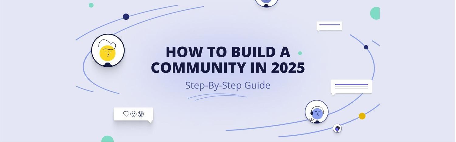 Article How to Build a Community in 2025: Step-By-Step Guide image