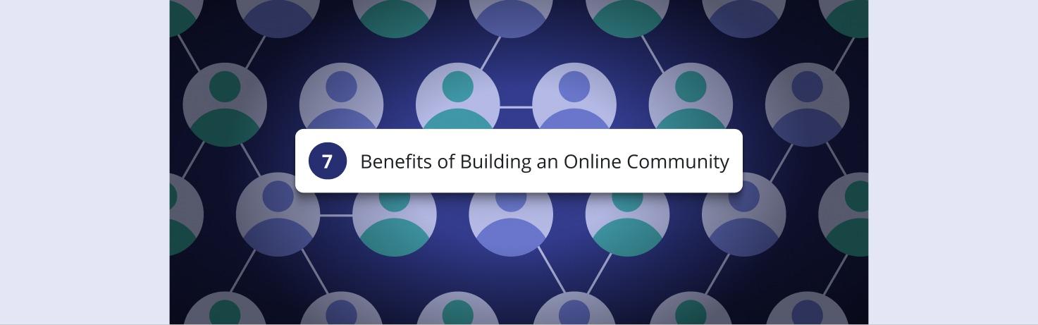 Article 7 Benefits of Building an Online Community (and Why You’re Missing Out Without One) image