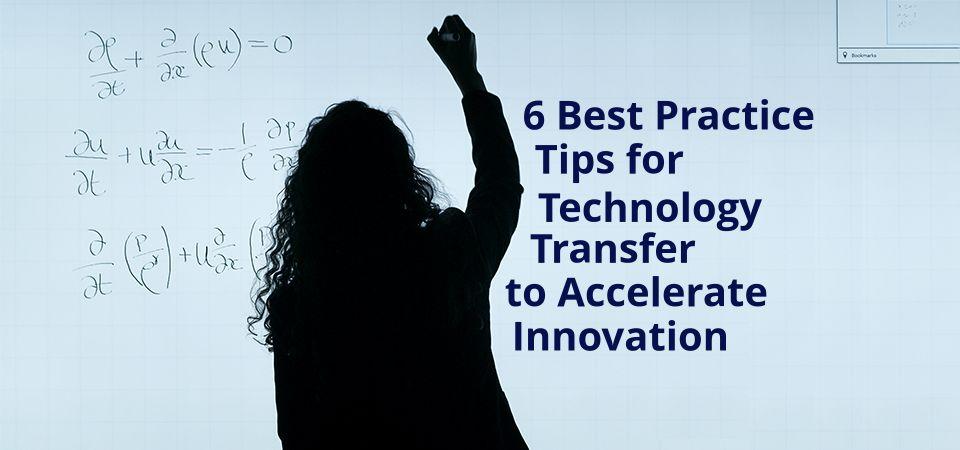 Technology Practice Examples 6 Best Practice Tips for Technology Transfer